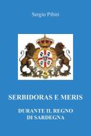Serbidoras e meris durante il Regno di Sardegna di Sergio Pibiri edito da Youcanprint