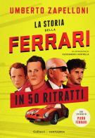 La storia della Ferrari in 50 ritratti. Ediz. a colori di Umberto Zapelloni edito da Gallucci Centauria