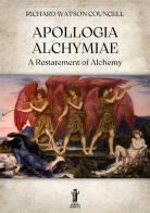 Apollogia alchymiae. A restatement of alchemy di Richard Watson Councell edito da Aurora Boreale
