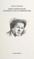 Enrico Berlinguer. Austerità, etica e liberazione di Francesco Maria Iposi edito da Ronzani Editore