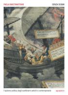Senza dogmi. L'opzione politica degli scetticismi antichi e contemporanei di Paola Mastrantonio edito da Aguaplano