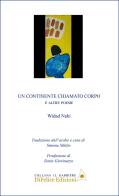 Un continente chiamato corpo. E altre poesie. Ediz. multilingue di Widad Nabi edito da Di Felice Edizioni
