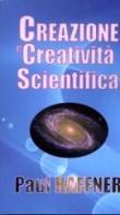 Creazione e creatività scientifica di Paul Haffner edito da Haffner