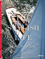 The stylish life yachting. Ediz. illustrata edito da TeNeues
