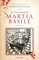 La vera storia di Martia Basile di Maurizio Ponticello edito da Mondadori
