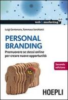 Personal branding. Promuovere se stessi online per creare nuove opportunità di Luigi Centenaro, Tommaso Sorchiotti edito da Hoepli