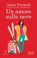 Un amore sulla neve di Anna Premoli edito da Newton Compton Editori