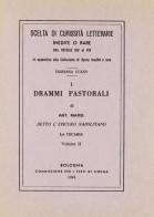 I drammi pastorali (rist. anast.) vol.2 di Antonio Marzi edito da Forni