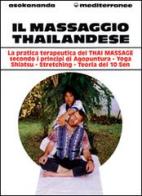 Il massaggio thailandese di Asokananda edito da Edizioni Mediterranee