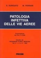 Patologia infettiva delle vie aeree di Sergio Durigato, Marcello Ferrari edito da Piccin-Nuova Libraria
