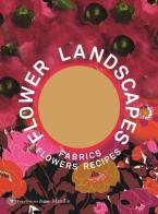 Flower landscapes. Ediz. inglese edito da Marsilio
