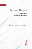 Clandestino (l'arte dell'incontro). Posti, storie, personaggi di Francesco D'Episcopo edito da Homo Scrivens