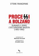 Processi a Bolzano. Durante e dopo l'occupazione nazista (1943-1945) di Ettore Frangipane edito da Reverdito