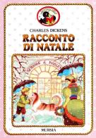 Racconto di Natale di Charles Dickens edito da Ugo Mursia Editore