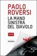La mano sinistra del diavolo di Paolo Roversi edito da Ugo Mursia Editore