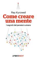 Come creare una mente. I segreti del pensiero umano di Ray Kurzweil edito da Apogeo