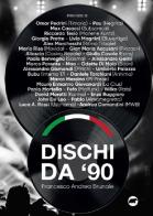 Dischi da '90 di Francesco Andrea Brunale edito da Bertoni
