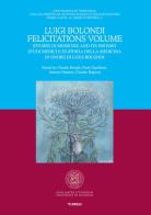 Luigi Bolondi Felicitations Volume. Studies in medicine and its history. Studi medici e di storia della medicina in onore di Luigi Bolondi edito da Mimesis