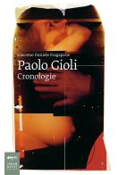 Paolo Gioli. Cronologie. Ediz. illustrata di Giacomo Daniele Fragapane edito da Johan & Levi