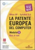 La patente europea del computer. Office XP-Sillabus 5.0. Modulo 5. Base dati di Sergio Pezzoni, Paolo Pezzoni, Silvia Vaccaro edito da Mondadori Informatica