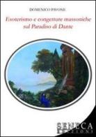Esoterismo e congetture massoniche sul Paradiso di Dante di Domenico Pavone edito da Seneca Edizioni