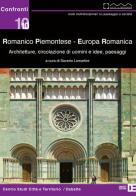 Romanico piemontese. Europa romanica. Architetture, circolazione di uomini e idee, paesaggi edito da Debatte