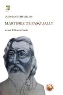 Martinez De Pasqually di Constant Chevillon edito da Tipheret