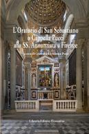 L'oratorio di San Sebastiano o Cappella Pucci alla SS. Annunziata a Firenze edito da Libreria Editrice Fiorentina