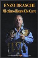 Mi chiamo Bisonte che corre di Enzo Braschi edito da Verdechiaro