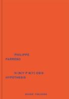 Philippe Parreno: H{N)YPN(Y}OSIS/Hypothesis. Ediz. italiana e inglese edito da Mousse Magazine & Publishing