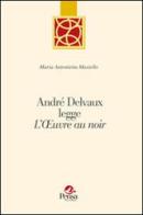 André Delvaux legge «L'oeuvreau noir» di M. Antonietta Masiello edito da Pensa Multimedia