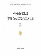 Angeli proverbiali 2 di Luisa Raimondi, Gabriela De Paz edito da Raffaelli