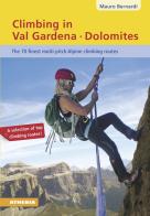 Climbing in Val Gardena-Dolomites. The 70 finest multi-pitch Alpine climbing routes di Mauro Bernardi edito da Athesia