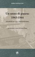 Un anno di paura: 1943-1944 (Ricordi di un ragazzo fortemarmino) di Boris Giannaccini edito da Pezzini