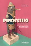 Pinocchio. Evoluzione grafica del burattino collodiano nell'interpretazione di 100 artisti italiani. Ediz. illustrata di Loretta Eller edito da LuoghInteriori