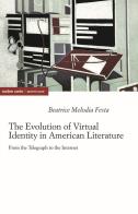 The evolution of virtual identity in american literature. From the telegraph to the internet di Beatrice Melodia Festa edito da Ombre Corte