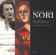 Essere Nori. Opere dalla collezione del Museo Nori De' Nobili. Catalogo della mostra (Cesena, 13 ottobre-2 dicembre 2018). Ediz. a colori di Giuditta Barduzzi, Simona Zava edito da Italic