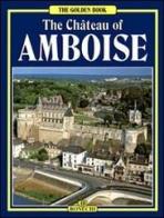 Il castello di Amboise. Ediz. inglese di Guy Monrosty edito da Bonechi