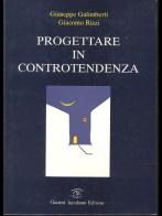 Progettare in controtendenza di Giuseppe Galimberti, Giacomo Rizzi edito da Iuculano