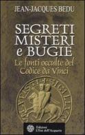 Segreti, misteri e bugie. Le fonti occulte del Codice da Vinci di Jean-Jacques Bedu edito da L'Età dell'Acquario