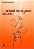 Le identità linguistiche dei sardi di Roberto Bolognesi edito da Condaghes