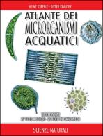 Atlante dei microrganismi acquatici di Heinz Streble, Dieter Krauter edito da Franco Muzzio Editore