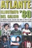Atlante illustrato del calcio '80 di Massimo Coppola, Alberto Piccinini edito da I Libri di Isbn/Guidemoizzi