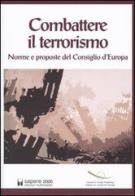 Combattere il terrorismo. Norme e proposte del Consiglio d'Europa edito da Sapere 2000 Ediz. Multimediali