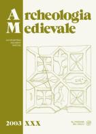 Archeologia medievale (2003) vol.30 edito da All'Insegna del Giglio