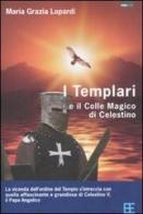 I Templari ed il colle magico di Celestino di M. Grazia Lopardi edito da Barbera