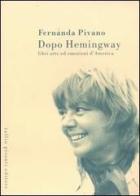 Dopo Hemingway. Libri, arte ed emozioni d'America di Fernanda Pivano edito da Tullio Pironti