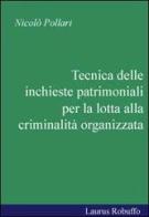 Tecnica delle inchieste patrimoniali per la lotta alla criminalità organizzata di Nicolò Pollari edito da Laurus Robuffo