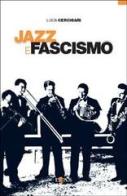 Jazz e fascismo. Dalla nascita della radio a Gorni Kramer di Luca Cerchiari edito da L'Epos