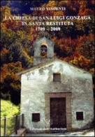 La chiesa di San Luigi Gonzaga in Santa Restituita 1709-2009 di Mauro Vincenti edito da Edizioni dell'Anthurium